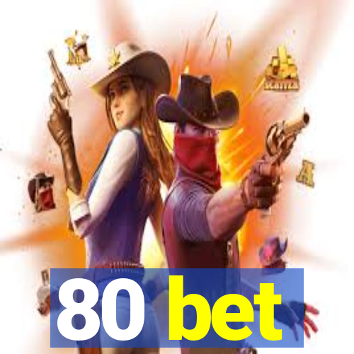 80 bet